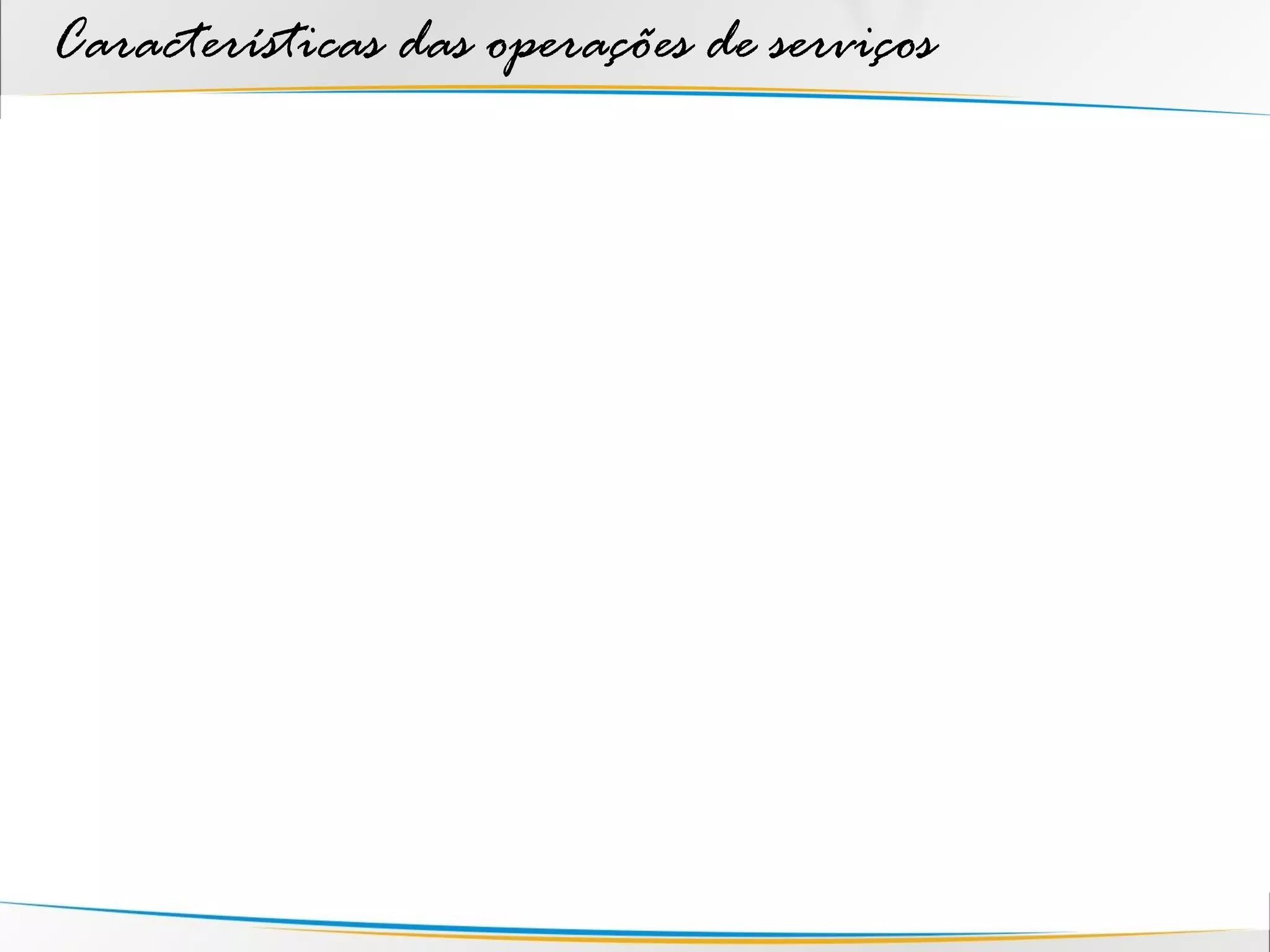 Características das operações de serviços
 