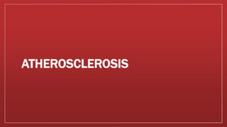 ATHEROSCLEROSIS
 