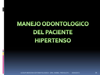 UCSUR MEDICINA ESTOMATOLOGICA -DRA. ISABEL TREVEJO R. -   05/04/2013   35
 