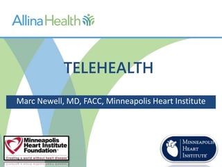 Marc Newell, MD, FACC, Minneapolis Heart Institute
TELEHEALTH
 