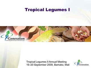 Tropical Legumes I




Tropical Legumes II Annual Meeting
16–20 September 2009, Bamako, Mali
 
