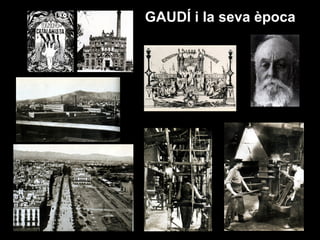 GAUDÍ i la seva època
 