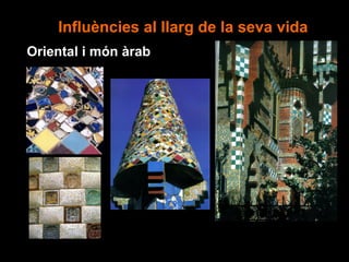 Influències al llarg de la seva vida
Oriental i món àrab
 