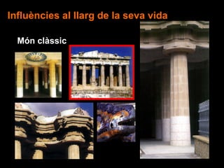 Influències al llarg de la seva vida

  Món clàssic
 