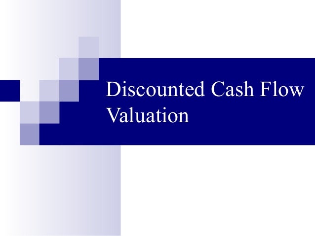 discounted cash flow valuation what is a discounted cash flow