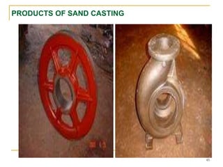 PRODUCTS OF SAND CASTING
45
 