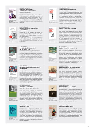 ALDO FERRER
LA ECONOMÍA ARGENTINA
EN EL SIGLO XXI
Globalización, desarrollo y densidad nacional
Aldo Ferrer explica cómo el desarrollo económico y
social puede entenderse a partir del despliegue de
la densidad nacional. La posibilidad de que Argen-
tina navegue a buen puerto en el siglo XXI depende
de su consolidación definitiva.Formato: 15 x 22 cm
160 páginas.
ISBN: 978-987-614-480-3
MANUELA CARMENA
POR QUÉ LAS COSAS
PUEDEN SER DIFERENTES
Reflexiones de una jueza
Este libro relata lo que ha sido la lucha de Manue-
la Carmena contra la injusticia, la corrupción y la
burocracia, pero se trata esencialmente del em-
brión del proyecto político de una jueza jubilada
que se ha transformado en alcaldesa de Madrid y
en la figura más emblemática de la nueva política
española.
Formato: 15 x 22 cm
288 páginas.
ISBN: 978-987-614-481-0
MARGARITA SANTISTEBAN
LEJOS DE CASA
La autora narra el periplo de una familia como
tantas que, imprevistamente, se encuentra ante el
gran dilema: luchar o desfallecer ante la llegada
de un hijo con capacidades diferentes. La prueba
de fuego la asume todo el clan ante la adversidad.
Y este es el libro que narra la transformación al-
química de las personas cuando se comprometen
ante quien sufre. Un relato sobre la ética personal,
ciudadana y el conjunto de valores en defensa de
los más vulnerables.
Formato: 15 x 22 cm
160 páginas.
ISBN: 978-987-614-473-5
IVAN SCHULIAQUER
EL PODER DE LOS MEDIOS
Propone armar el rompecabezas del poder de los
medios adentrándose al tema sin respuestas tota-
lizadoras. El hecho de que ya no se pueda pensar
a la política sin los medios ni a los medios sin la
política no es nuevo. No obstante, en los últimos
años, como nunca antes, el rol de los medios de
comunicación forma parte del debate social co-
tidiano: ya no es aceptable que pueda existir un
narrador omnisciente de la realidad.
Formato: 15 x 22 cm
152 páginas.
ISBN: 978-987-614-444-5
Formato: 15 x 22 cm
220 páginas.
ISBN: 978-84-942073-6-5
JULIAN ASSANGE
CUANDO GOOGLE ENCONTRÓ
A WIKILEAKS
En junio de 2011 el presidente de Google, Eric
Schmidt viajó desde Estados Unidos hasta Elling-
ham Hall, en Norfok (Inglaterra), para entrevistarse
con Julian Assange.
Durante varias horas los dos hombres hablaron
de los problemas que la sociedad tiene por de-
lante y de las soluciones tecnológicas que ofrece
la red global.
Formato: 15 x 22 cm
256 páginas.
ISBN: 978-987-614-464-3
JORGE ARGÜELLO
DIÁLOGOS SOBRE EUROPA
Este libro de Jorge Argüello, se inscribe exacta-
mente en la recuperación del pensamiento crítico
en América Latina. Lo hace observando el sur-
gimiento, formación y problemas actuales de un
espacio fundamental del orden mundial. Su rela-
to presenta una visión clara de la marcha de los
acontecimientos y la enriquece con los aportes
de pensadores y políticos, que son protagonistas
principales de la experiencia europea.
Formato: 15 x 22 cm
112 páginas.
ISBN: 978-987-614-449-0
ALDO FERRER
EL EMPRESARIO ARGENTINO
Este nuevo libro de Aldo Ferrer aborda una pro-
blemática sobre la cual abundan preconceptos,
se escuchan encendidos discursos y se escribe
día a día en todo tipo de publicaciones: la discu-
sión alrededor del empresario argentino está tan
presente como poco explorada. Ferrer analiza en
profundidad este actor central en la vida econó-
mica nacional desde una perspectiva original y
consecuente con su trayectoria académica, como
funcionario de gobierno y figura pública.
Formato: 15 x 22 cm
232 páginas.
ISBN: 978-987-614-459-9
JULIO SEVARES
EL PODER DE LA GLOBALIZACIÓN
FINANCIERA
Aquellos que creyeron que el imperio de las finan-
zas sobre la economía mundial significaba el fin de
los Estados nacionales y, sobre todo, del predomi-
nio de unos sobre otros, se encontrarán aquí con
un enfoque diferente. Si en los siglos XIX y gran
parte del XX el imperialismo de las grandes po-
tencias dominó el mundo gracias a sus industrias
líderes, sus métodos comerciales o, simplemente,
su poder estratégico y militar, ahora lo hace por
vía de las finanzas globales.
JORGE A. NÁLLIM
LAS RAÍCES DEL ANTIPERONISMO
Orígenes históricos e ideológicos
Este libro de Jorge Nállim, historiador argentino
radicado en Canadá, nos permite observar y co-
nocer la variedad de corrientes que irrigaron la po-
lítica nacional y alimentaron sus grandes batallas
ideológicas, más allá de simplificaciones, estereo-
tipos y reduccionismos, e interrogarnos acerca de
su vigencia hasta nuestros días.
Formato: 15 x 22 cm
288 páginas.
ISBN: 978-987-614-457-5
Formato: 15 x 22 cm
208 páginas.
ISBN: 978-987-614-458-2
ANDREA MATALLANA
DELICIAS Y SABORES
Desde Doña Petrona hasta nuestros días
Como figura pública, la historia de esta ecóno-
ma –como le gustaba que la llamaran– puede
ser sencillamente leída en clave de los procesos
de la historia argentina: la inmigración interna, la
modernización del país, los avatares del peronis-
mo, la nueva mujer de los sesenta y el impacto de
los nuevos medios de comunicación sobre la so-
ciedad local, en particular sobre los sectores que
traccionaron el consumo: las clases medias.
Formato: 15 x 22 cm
208 páginas.
ISBN: 978-987-614-468-1
MARILÉN STENGEL
DE LA COCINA A LA OFICINA
En esta profunda y comprometida exploración de
lo que las mujeres hacen en el trabajo y lo que el
trabajo les hace a las mujeres, Marilen Stengel (au-
tora que viene buceando a fondo en la experiencia
femenina) revela en vivo y en directo esta temática
y ofrece un texto ineludible tanto para las mujeres
que apenas ingresan al mundo laboral, como para
quienes ya lo vienen transitando. Y también para
los hombres que desean acompañarlas en esa ex-
periencia transformadora para ambos.
Formato: 15 x 22 cm
320 páginas.
ISBN: 978-987-614-461-2
LUISA VALENZUELA
DIARIO DE MÁSCARAS
Este libro puede leerse como un libro de viajes don-
de los paisajes y las situaciones están resueltos
con pinceladas rápidas, inteligentes y bien elegi-
das por esa gran escritora que es Luisa Valenzuela.
De Nuevo México a Nueva Guinea, de la Amazonia
a Corea y de Cerdeña a Mali, estos relatos están
marcados por la presencia de las máscaras.
3
 