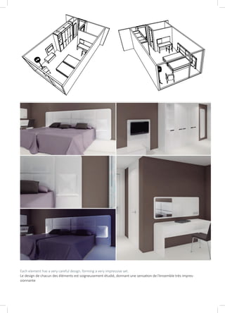 Each element has a very careful design, forming a very impressive set.
Le design de chacun des éléments est soigneusement étudié, donnant une sensation de l’ensemble très impres-
sionnante
 