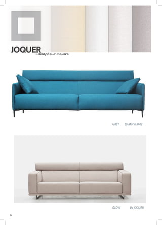 34
GREY By Mario RUIZ
GLOW By JOQUER
Canapé sur mesure
 