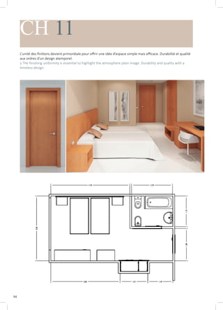 94
CH 11
L’unité des finitions devient primordiale pour offrir une idée d’espace simple mais efficace. Durabilité et qualité
aux ordres d’un design atemporel.
y The finishing uniformity is essential to highlight the atmosphere plain image. Durability and quality with a
timeless design.
 