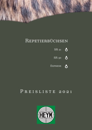 1
P r e i s l i s t e 2 0 2 1
SR 21
SR 30
Express
Repetierbüchsen
 