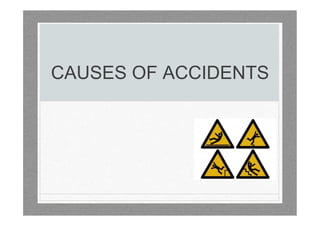 CAUSES OF ACCIDENTS
 