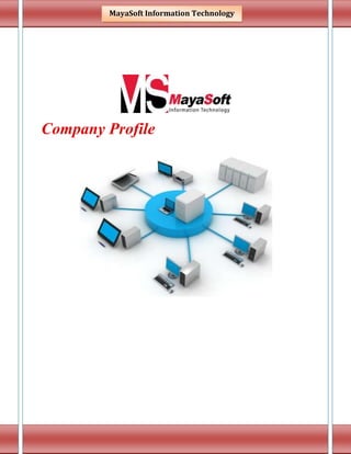 Company Profile
MayaSoft Information Technology
 