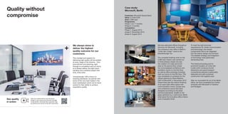 Quality without
compromise
We always strive to
deliver the highest
quality outcome for our
customers.
This mindset and passion for
delivering high quality will be evident
at every stage of the scheme - from
procurement and planning, right
through to completion and our focus
is to always deliver the right result -
handing over a pristine project first
time, every time.
Unsurprisingly, with a focus on
exacting standards, we partner with
some of the very best trades in the
local marketplace which we’ve hand-
picked for their ability to achieve
superlative quality.
See quality
in action
Hold your mobile device over the above
image to view unique and exclusive footage.
To get started, download the companion app
by pointing your device at the QR code below.
We have delivered offices throughout
Germany for Microsoft, including
the company’s new office in Berlin’s
“Unter den Linden” close to the
Brandenburger Tor.
The complete finishing work on the
2,900 sqm interior was carried out
in three phases: phase one saw
the creation of a cafe and event
area on the ground floor, phase
two encompassed conference and
exhibition rooms on the first floor,
as well as office premises including
start-up rooms on the fifth floor. This
was completed on schedule for the
official opening by Steve Ballmer,
CEO of Microsoft, in November 2013.
Phase three saw the interior finishing
of an open-plan office space with
communication rooms, lounge area
and conference rooms that were
designed according to the latest
technical standards. Graffiti on the
glass partitions by a well-known Berlin
artist gives the innovative office interior
work a beautiful finish.
To meet the high technical
requirements for media communication
and technology, the newest
components had to be integrated
into the interior design and furniture.
The detailed strategy and integration
of technology were particularly
demanding here.
The historical building and its
prominent location on Unter den
Linden (with numerous tourist
attractions and good transport
connections) required a particularly
elaborate and well-conceived
construction site logistics plan.
After our successful fit out of the Berlin
office, we have completed two further
schemes with Microsoft in Frankfurt
and Stuttgart.
Case study:
Microsoft, Berlin
Customer: Microsoft Deutschland
Value: 5,3 Mio EUR
Area: 2,900 sqm
Programme:
Phase 1 & 2: 7 months
Phase 3: 3 months
Completion:
Phase 1: August 2013,
phase 2: November 2013,
phase 3: August 2014
 