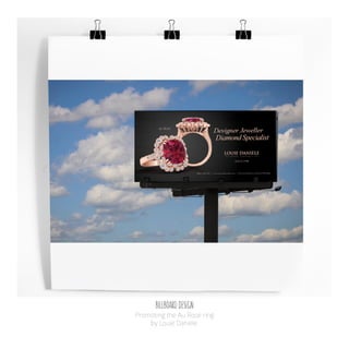 BILLBOARD DESIGN
Promoting the Au Rose ring
by Louie Daniele.
 