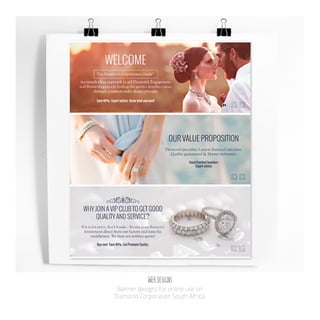 Web designs
Banner designs for online use on
Diamond Corporation South Africa.
 