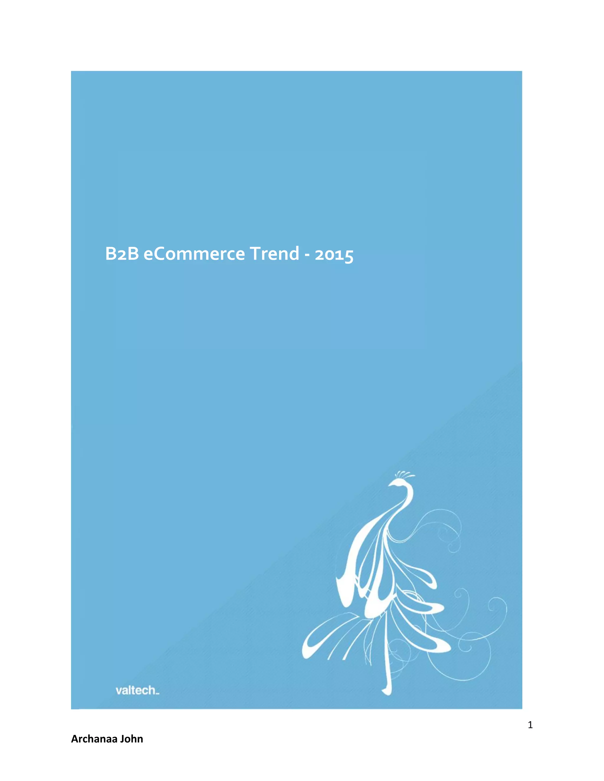 1
Archanaa John
B2B eCommerce Trend - 2015