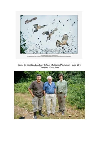 Cede, Sir David and Anthony Giffens of Atlantic Production – June 2014
‘Conquest of the Skies’
 