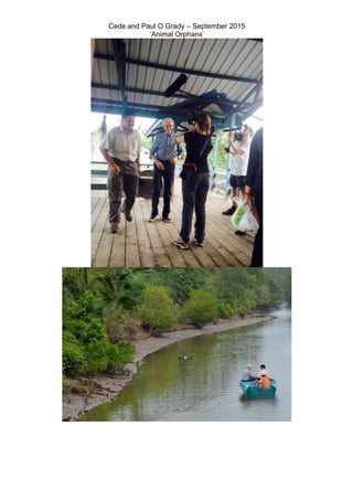 Cede and Paul O Grady – September 2015
‘Animal Orphans’
 