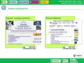 Esteka interesgarriak Eguzki- energia zentroa WEB GUNE HONETARA JOAN Klima-aldaketa WEB GUNE  HONETARA JOAN HASIERA 