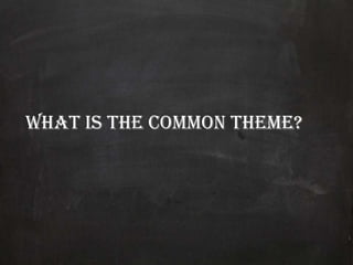 What is the common theme?
 