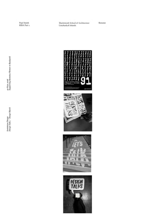 Paul Smith
RIBA Part 1
Selected Work
2013 – 2016
Mackintosh School of Architecture
Listaháskóli Íslands
Resume
InstalationDesign
DesignTalks/DesignMarch
91Keys,2016
SupportingHomelessWomeninReykjavik
 