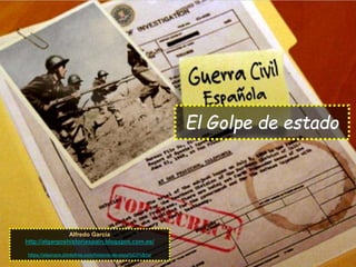 El Golpe de estado
Alfredo García
http://algargoshistoriaspain.blogspot.com.es/
https://algargos.jimdofree.com/historia-de-espa%C3%B1a/
 