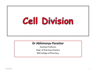 Dr Abhimanyu Parashar 
Assistant Professor 
Dept. of Pharmacy Practice 
MM College of Pharmacy, 
9/1/2014 1 
 