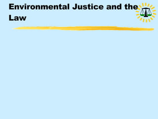 Environmental Justice and the Law 