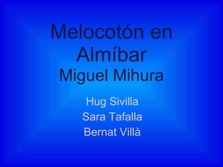 Melocotón en Almíbar Miguel Mihura Hug Sivilla Sara Tafalla Bernat Villà 