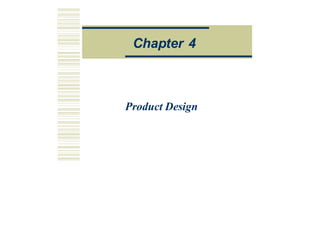 O
Op
pe
ea
a o
on
ns
sM
Ma
an
na
ag
ge
em
me
en
n
Product Design
Chapter 4
 