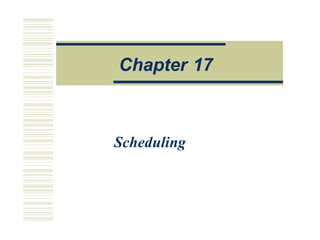 Ope a onsManagemen
Scheduling
Chapter 17
 