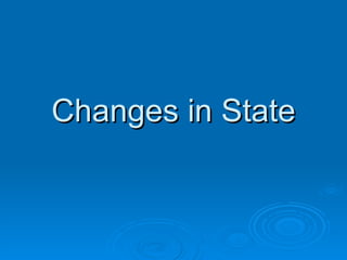 Changes in State 