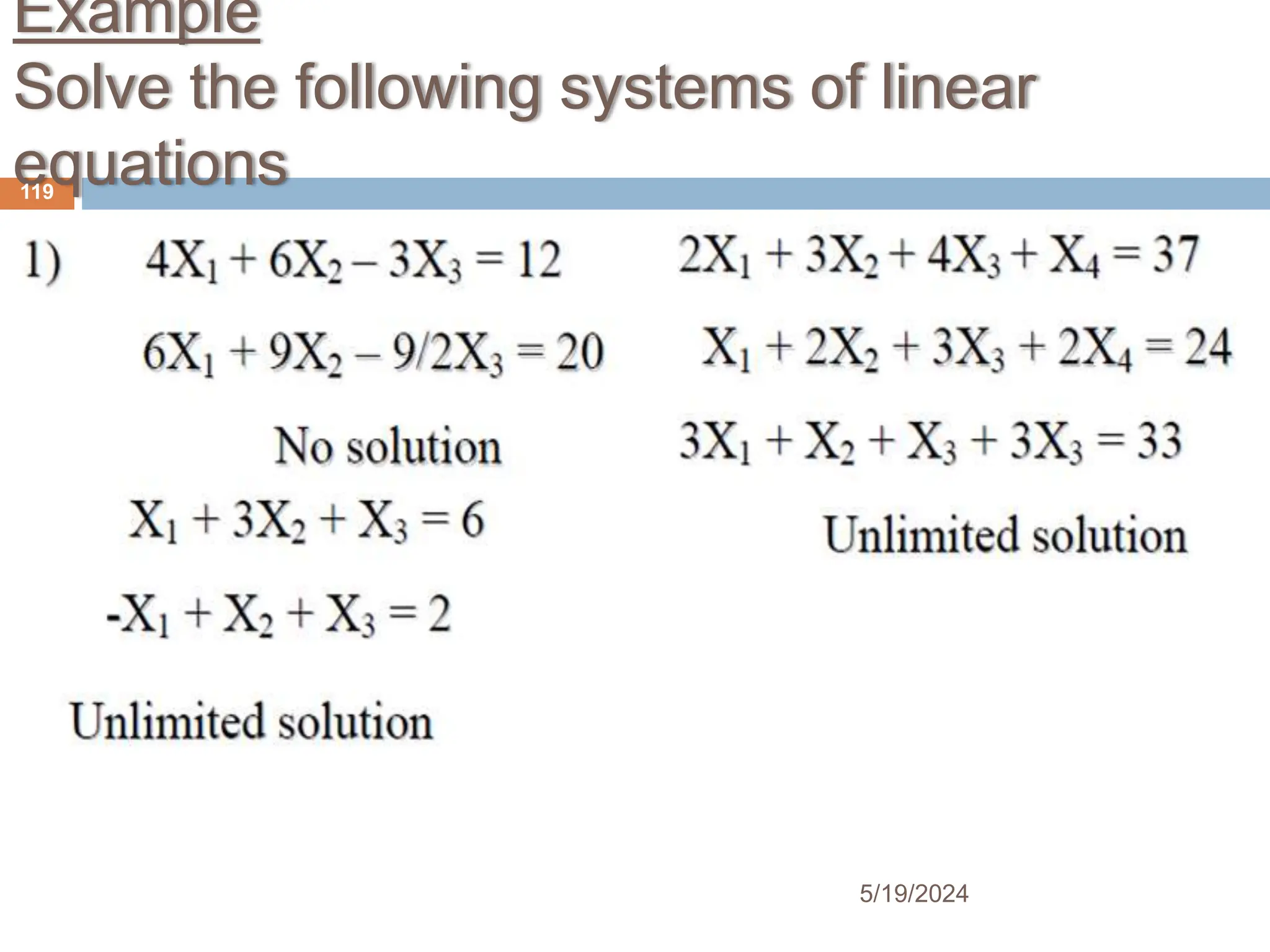 Example
Solve the following systems of linear
equations
119
5/19/2024
 