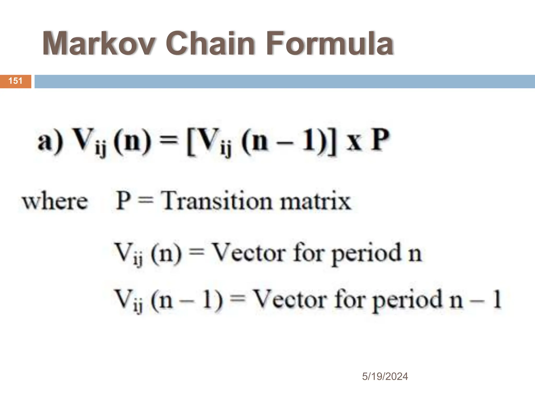Markov Chain Formula
151
5/19/2024
 