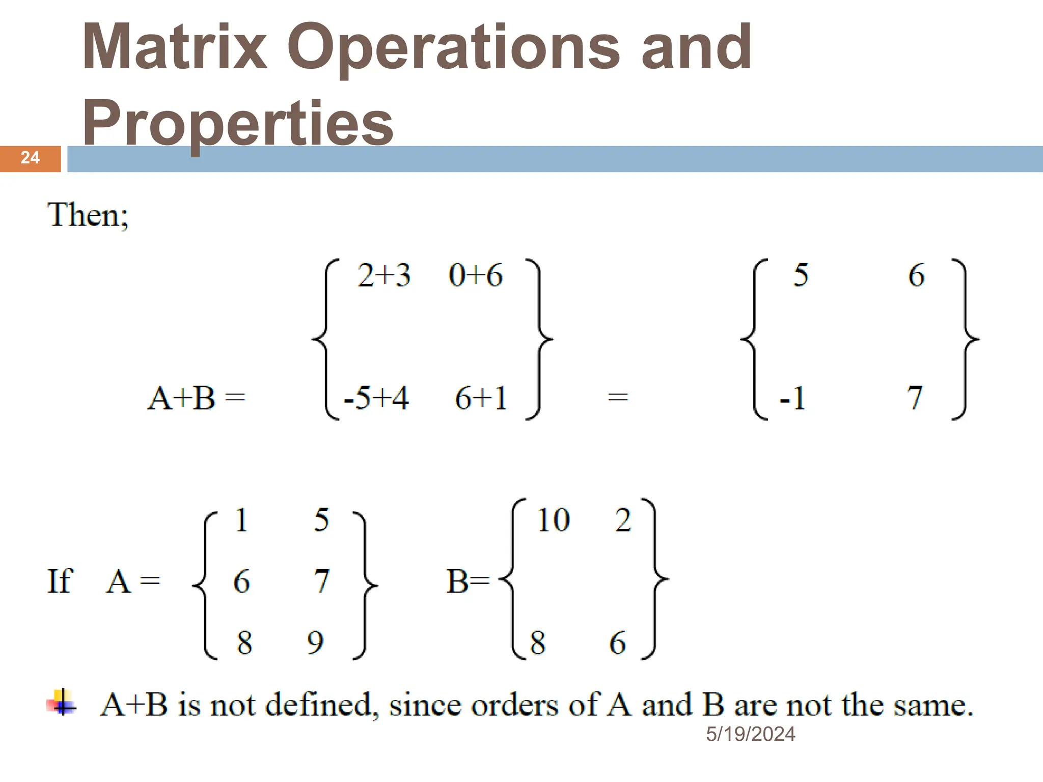 Matrix Operations and
Properties
24
5/19/2024
 