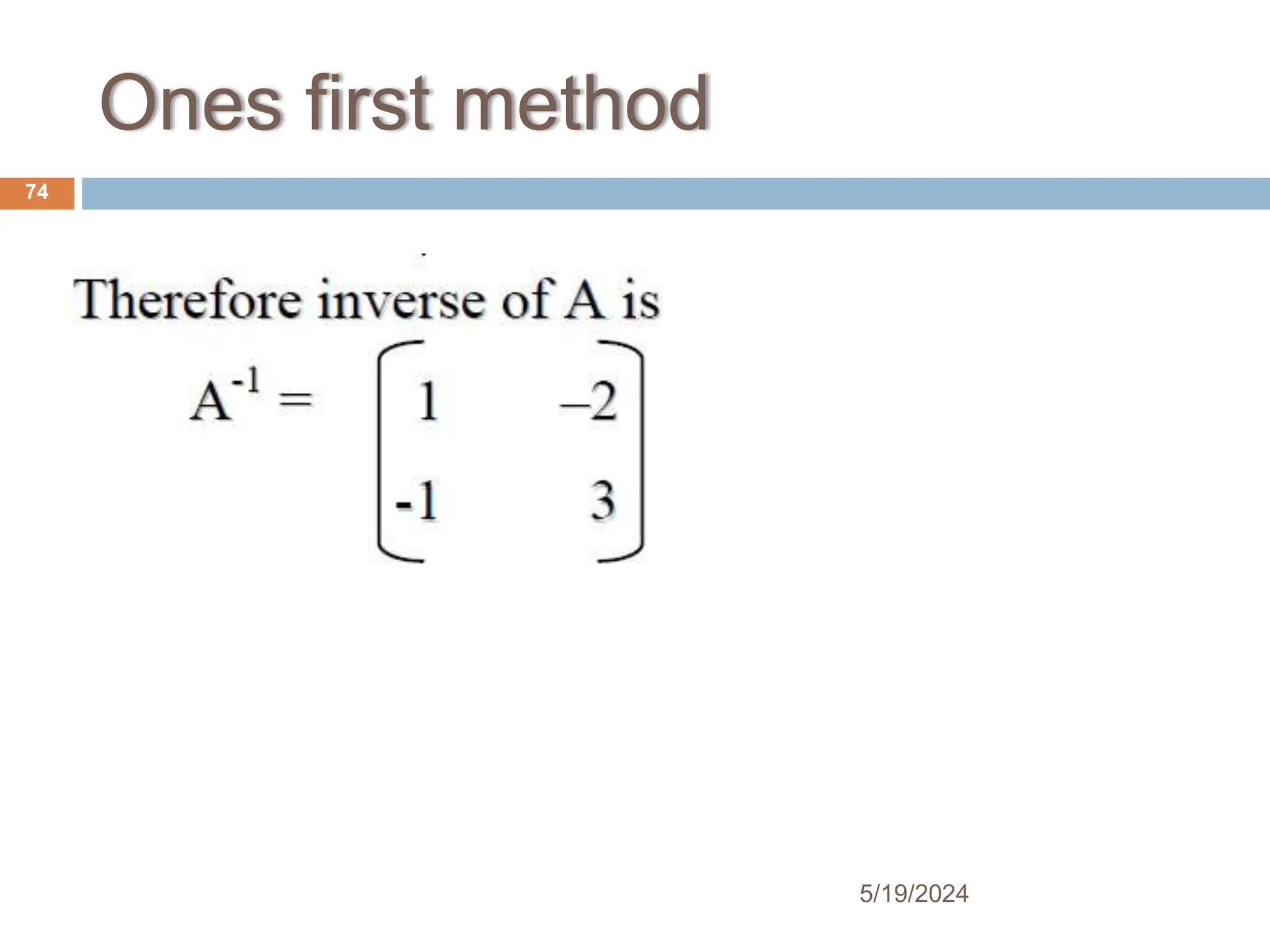 Ones first method
74
5/19/2024
 