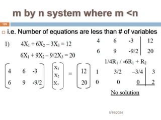 m by n system where m <n
 i.e. Number of equations are less than # of variables
126
5/19/2024
 