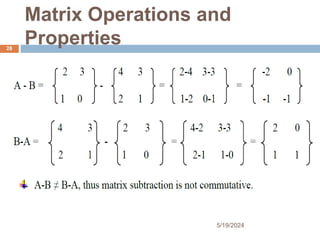 Matrix Operations and
Properties
28
5/19/2024
 