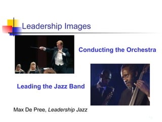 Leadership Images Conducting the Orchestra Leading the Jazz Band Max De Pree,  Leadership Jazz 