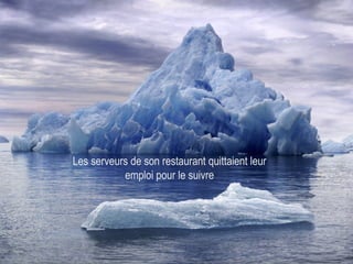 Les serveurs de son restaurant quittaient leur emploi pour le suivre 