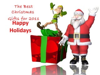 Happy Holidays The Best Christmas  Gifts for 2011 