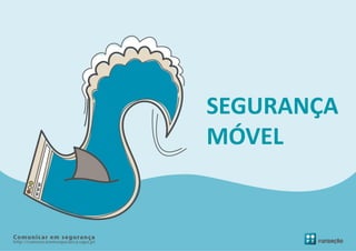 SEGURANÇA
MÓVEL
 