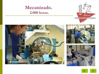 Mecanizado.   2.000 horas. 
