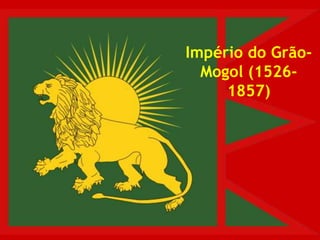 Império do Grão-Mogol (1526-1857) 