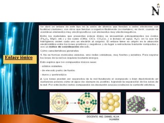 Enlace iónico 
DOCENTE: ING. DANIEL ALVA 
HUAMÁN 
 