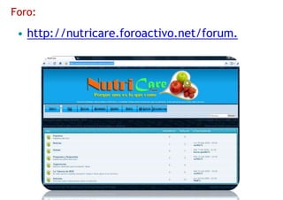Foro:
• http://nutricare.foroactivo.net/forum.
 