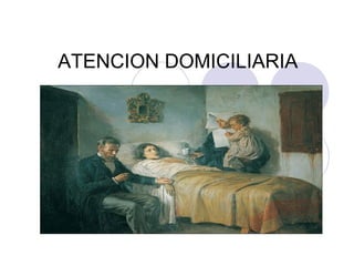 ATENCION DOMICILIARIA
 