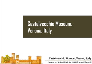 Castelvecchio Museum,
Verona, Italy

 