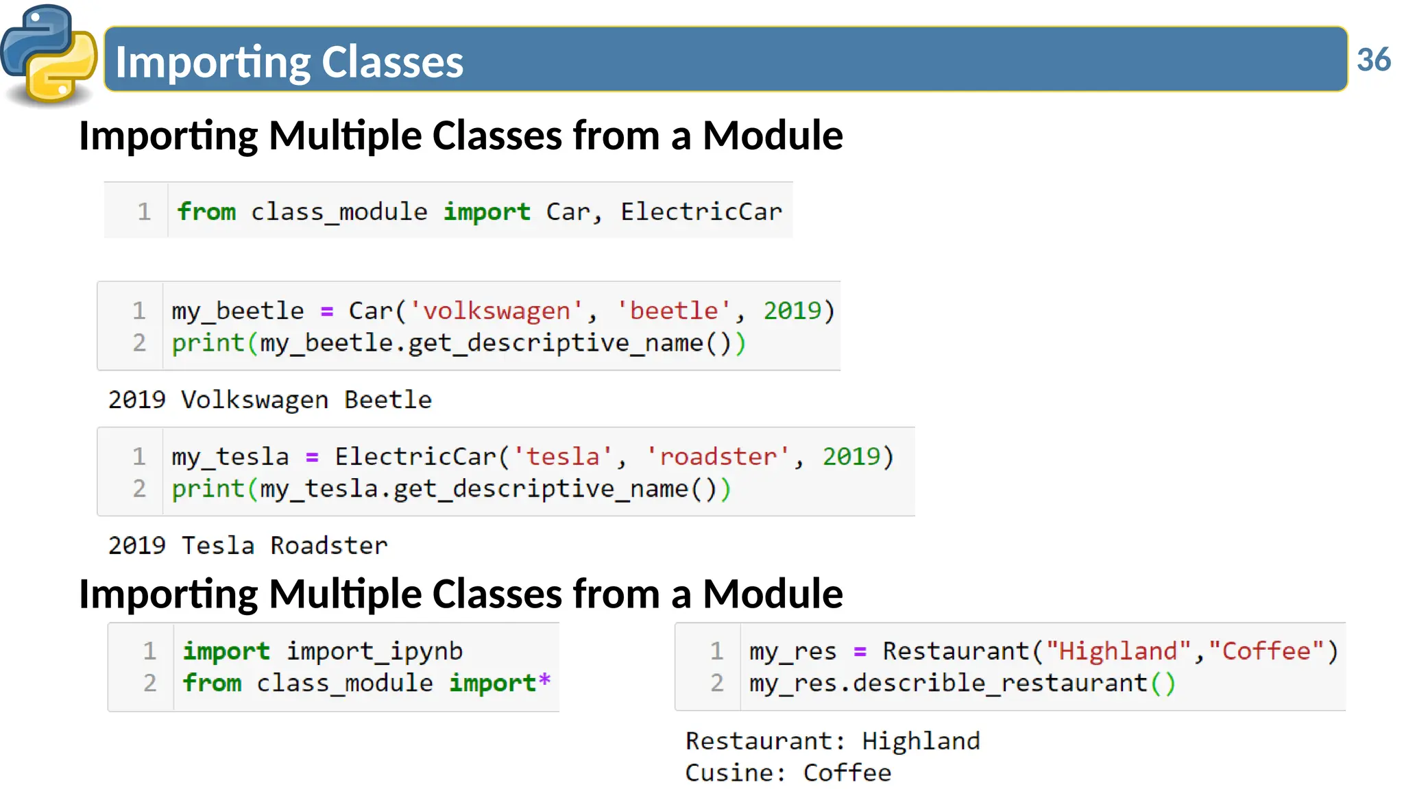 36
Importing Classes
Importing Multiple Classes from a Module
Importing Multiple Classes from a Module
 